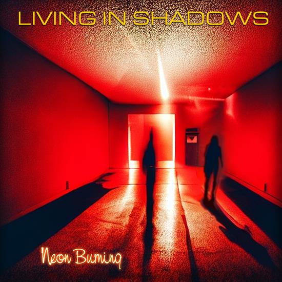 Living in Shadows - Neon Burning 2024 - cover.jpg