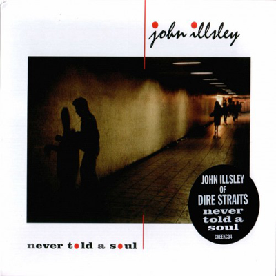 John Illsley Ex. Dire Straits -  Never Told A Soul 1984 - Never Told A Soul.jpg